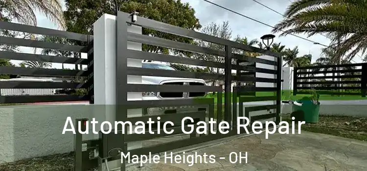 Automatic Gate Repair Maple Heights - OH