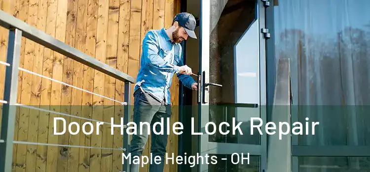 Door Handle Lock Repair Maple Heights - OH