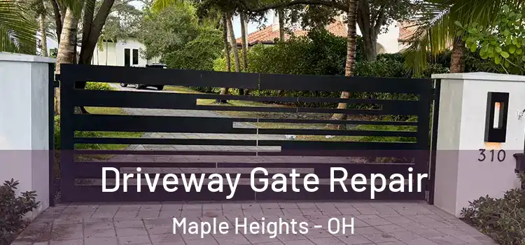 Driveway Gate Repair Maple Heights - OH
