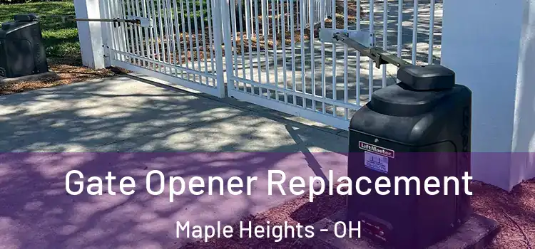 Gate Opener Replacement Maple Heights - OH