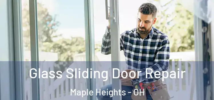 Glass Sliding Door Repair Maple Heights - OH