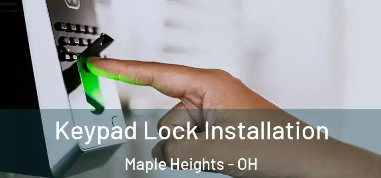 Keypad Lock Installation Maple Heights - OH