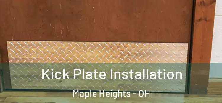 Kick Plate Installation Maple Heights - OH