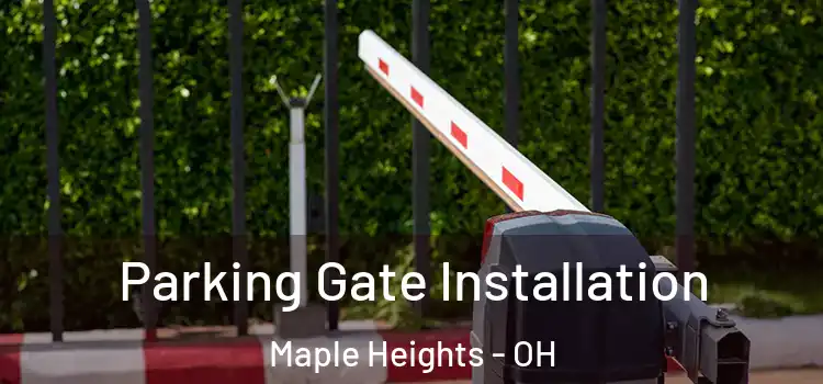 Parking Gate Installation Maple Heights - OH