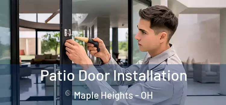 Patio Door Installation Maple Heights - OH